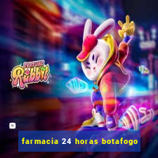 farmacia 24 horas botafogo